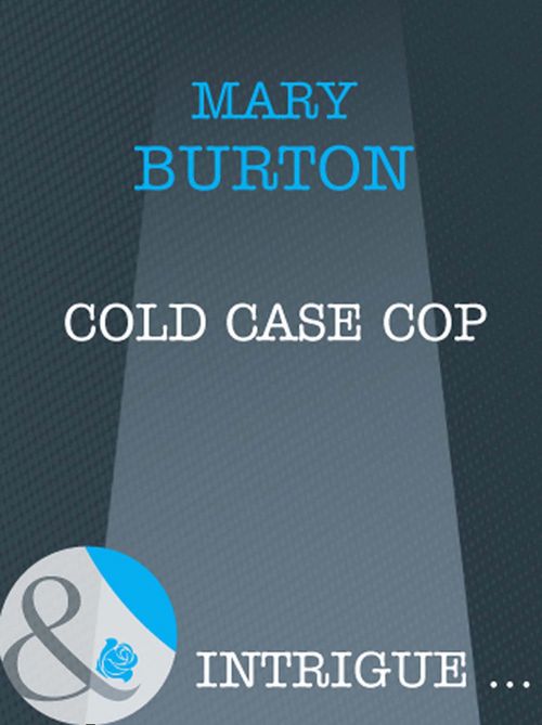 Cold Case Cop (Mills & Boon Intrigue): First edition (9781408961971)