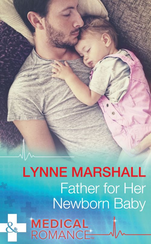 Father For Her Newborn Baby (Cowboys, Doctors…Daddies, Book 2) (Mills & Boon Medical) (9781474004800)