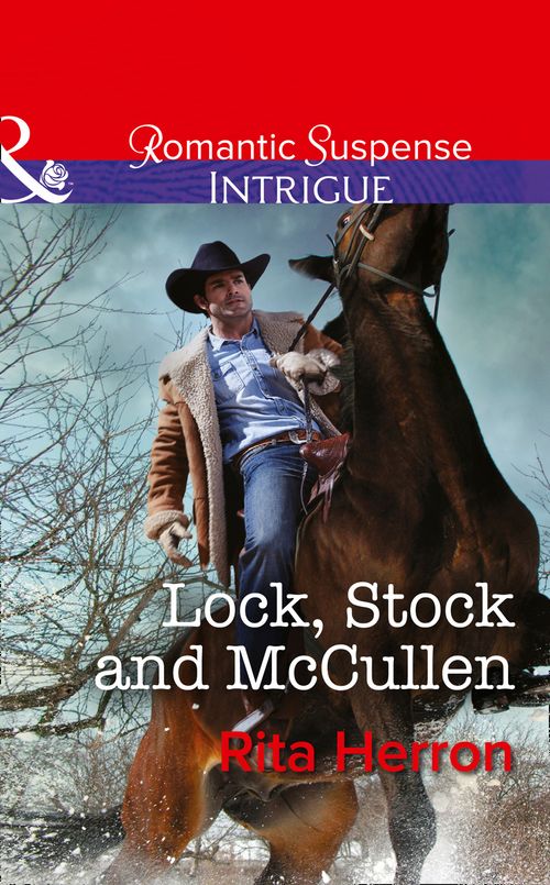 Lock, Stock And Mccullen (The Heroes of Horseshoe Creek, Book 1) (Mills & Boon Intrigue): First edition (9781474005388)
