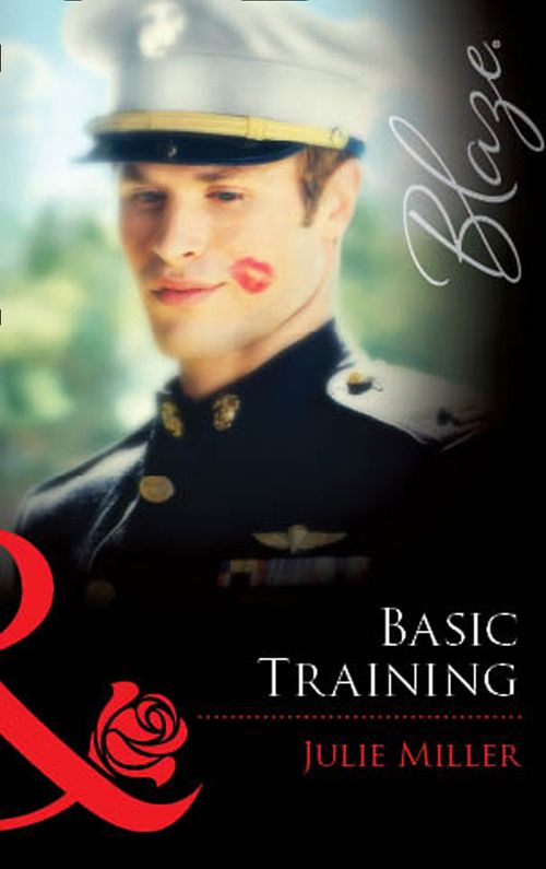 Basic Training (Mills & Boon Blaze): First edition (9781472061508)