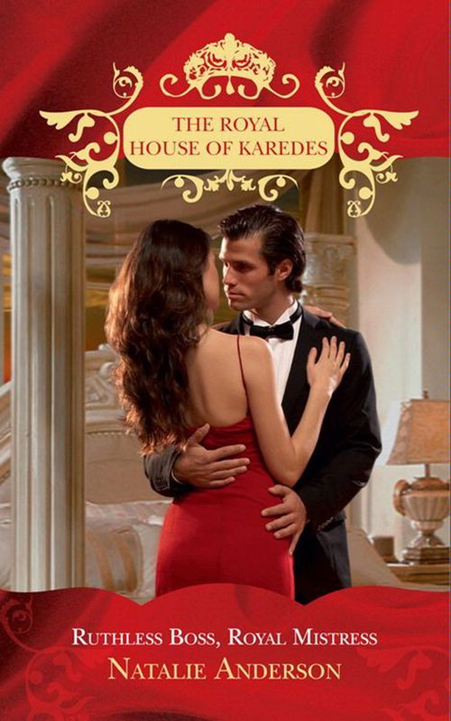 Ruthless Boss, Royal Mistress (The Royal House of Karedes, Book 6): First edition (9781408913239)