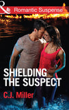 Shielding the Suspect (Mills & Boon Romantic Suspense): First edition (9781472015846)