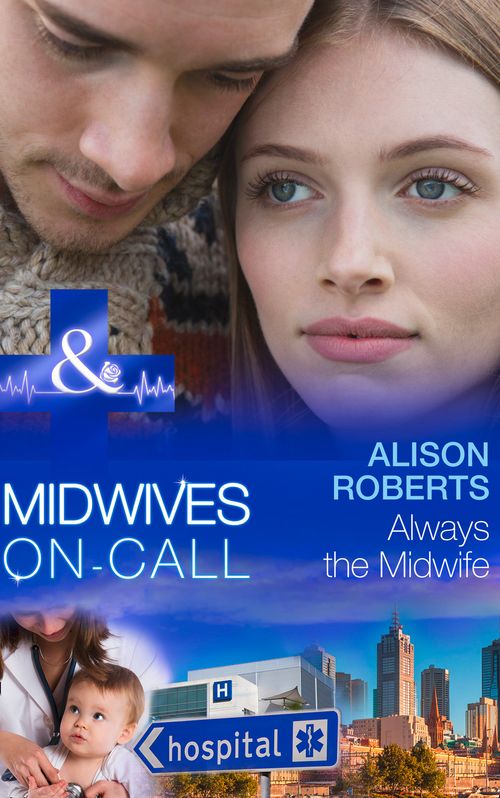 Always The Midwife (Midwives On-Call, Book 3) (Mills & Boon Medical): First edition (9781474004473)