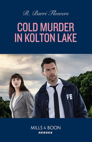 Cold Murder In Kolton Lake (The Lynleys of Law Enforcement, Book 4) (Mills & Boon Heroes) (9780008938802)