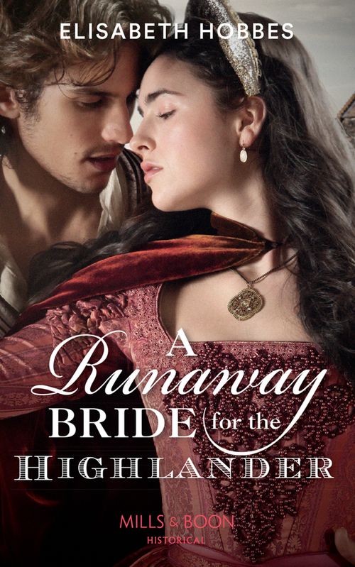 A Runaway Bride For The Highlander (Mills & Boon Historical) (The Lochmore Legacy, Book 3) (9781474089067)