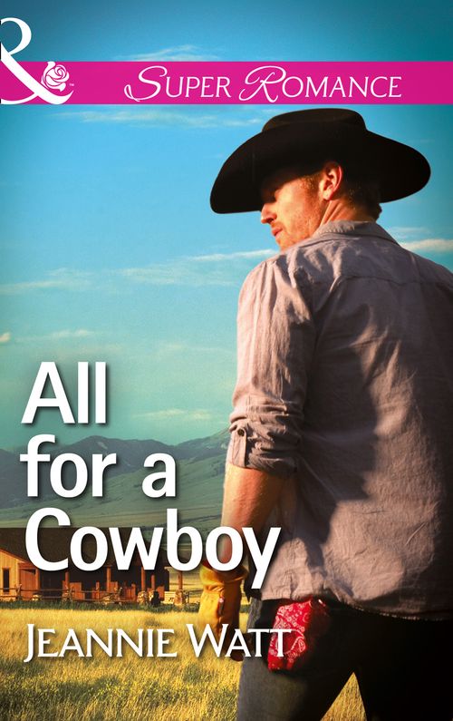 All For A Cowboy (Mills & Boon Superromance) (The Montana Way, Book 3): First edition (9781472096067)