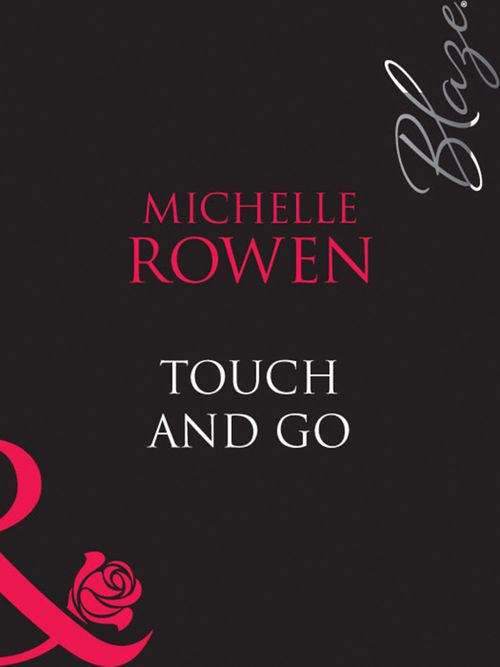 Touch and Go (Mills & Boon Blaze): First edition (9781408949160)
