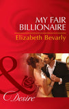My Fair Billionaire (Mills & Boon Desire): First edition (9781472049377)