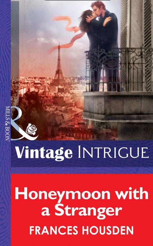 Honeymoon With A Stranger (International Affairs, Book 2) (Mills & Boon Intrigue): First edition (9781472035295)