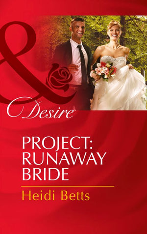 Project: Runaway Bride (Project: Passion, Book 2) (Mills & Boon Desire): First edition (9781472049018)