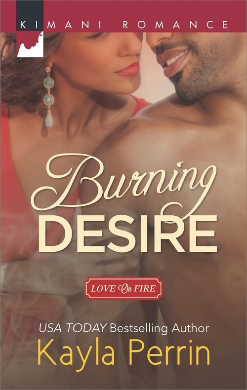 Burning Desire (Love on Fire, Book 1): First edition (9781472071811)