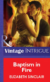 Baptism In Fire (Mills & Boon Vintage Intrigue): First edition (9781472076328)