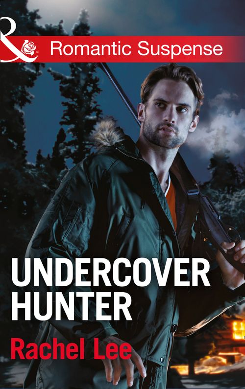 Undercover Hunter (Conard County: The Next Generation, Book 22) (Mills & Boon Romantic Suspense): First edition (9781474006996)