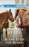 Blame It On The Rodeo (Mills & Boon American Romance): First edition (9781472071170)
