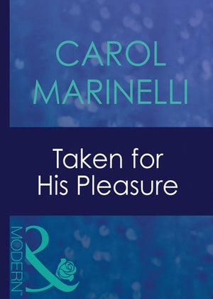 Taken For His Pleasure (Uncut, Book 6) (Mills & Boon Modern): First edition (9781408939635)