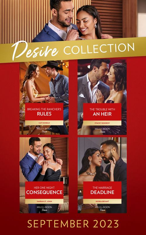 The Desire Collection September 2023: Breaking the Rancher's Rules (Texas Cattleman's Club: Diamonds & Dating App) / The Trouble with an Heir / Her One Night Consequence / The Marriage Deadline (9780008934231)