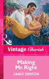 Making Mr. Right (Mills & Boon Vintage Cherish): First edition (9781472067937)