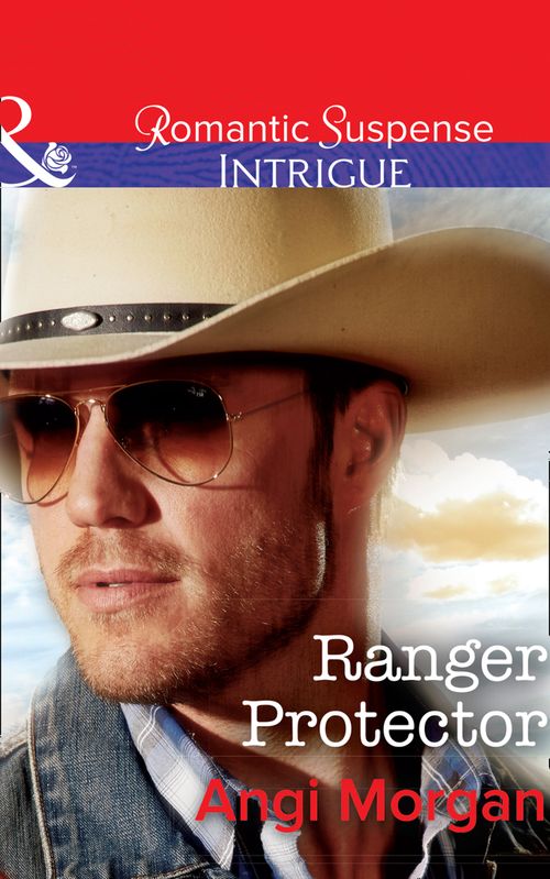 Ranger Protector (Texas Brothers of Company B, Book 1) (Mills & Boon Intrigue) (9781474081849)
