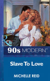Slave To Love (Mills & Boon Vintage 90s Modern): First edition (9781408986899)