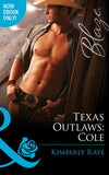 Texas Outlaws: Cole (The Texas Outlaws, Book 3) (Mills & Boon Blaze): First edition (9781472046932)