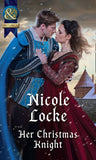 Her Christmas Knight (Lovers and Legends, Book 6) (Mills & Boon Historical) (9781474054201)