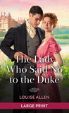 The Lady Who Said No To The Duke: Large type edition by Louise Allen (9780263316049)