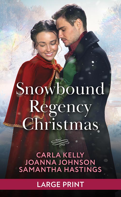 Snowbound Regency Christmas: A Christmas Houseguest / Their Yuletide Reunion / The Christmas Husband Charade: Large type edition by Carla Kelly, Joanna Johnson and Samantha Hastings (9780263438703)
