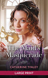 The Maid's Masquerade (The Heiress Switch, Book 1): Large type edition by Catherine Tinley (9780263438710)
