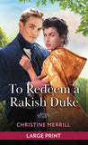 To Redeem A Rakish Duke (Wicked Dukes, Book 2): Large type edition by Christine Merrill (9780263438741)