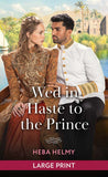 Wed In Haste To The Prince (Princes of Egypt, Book 2): Large type edition by Heba Helmy (9780263438819)