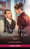 A Secret To Shock The Earl: Large type edition by Laura Martin (9780263438833)