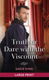 Truth Or Dare With The Viscount: Large type edition by Sadie King (9780263438840)