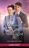 A Scoundrel For The Suffragist (The Disreputable Marsden Brothers, Book 2): Large type edition by Melissa Oliver (9780263438857)