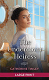 The Undercover Heiress (The Heiress Switch, Book 2): Large type edition by Catherine Tinley (9780263438871)