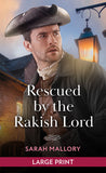 Rescued By The Rakish Lord: Large type edition by Sarah Mallory (9780263438918)