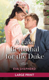 A Fake Betrothal For The Duke (Wayward Wallflowers, Book 2): Large type edition by Eva Shepherd (9780263438932)