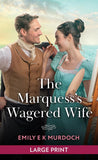 The Marquess's Wagered Wife (The Unconventional Oliver Sisters, Book 2): Large type edition by Emily E K Murdoch (9780263439038)