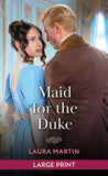 Maid For The Duke: Large type edition by Laura Martin (9780263439076)