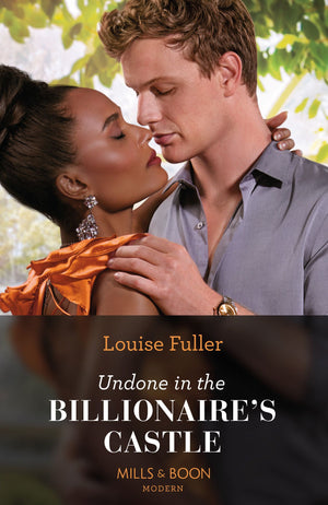 Behind the Billionaire&#39;s Doors… - Undone In The Billionaire&#39;s Castle (Behind the Billionaire&#39;s Doors…, Book 2) (Mills &amp; Boon Modern)