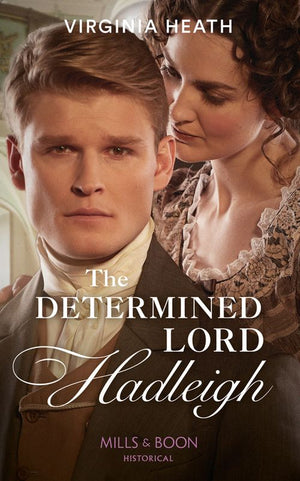 The Determined Lord Hadleigh (The King's Elite, Book 4) (Mills & Boon Historical) by Virginia Heath