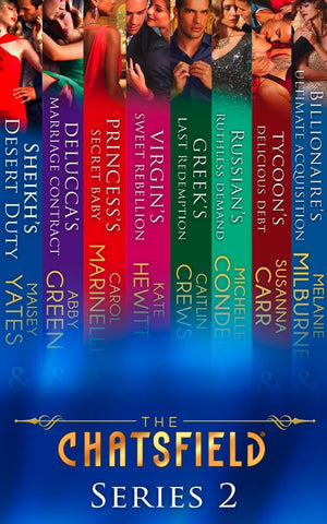The Chatsfield: Series 2: Sheikh's Desert Duty / Delucca's Marriage Contract / Princess's Secret Baby / Virgin's Sweet Rebellion / Greek's Last Redemption / Russian's Ruthless Demand / Tycoon's Delicious Debt /... (9781474031424)