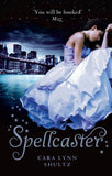 Spellcaster (A Spellbound Story, Book 2): First edition by Cara Lynn Shultz (9781408957455)