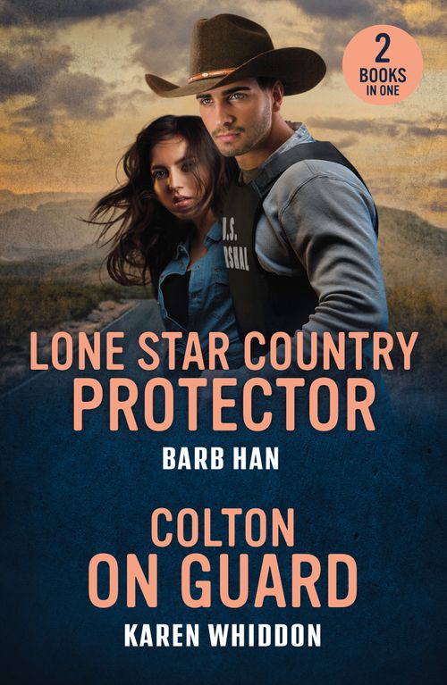 Lone Star Country Protector / Colton On Guard: Lone Star Country Protector (Marshals of Mesa Point) / Colton on Guard (The Coltons of Alaska) (Mills & Boon Heroes) by Barb Han and Karen Whiddon