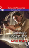 Colorado Bodyguard (The Ranger Brigade, Book 3) (Mills & Boon Intrigue) by Cindi Myers