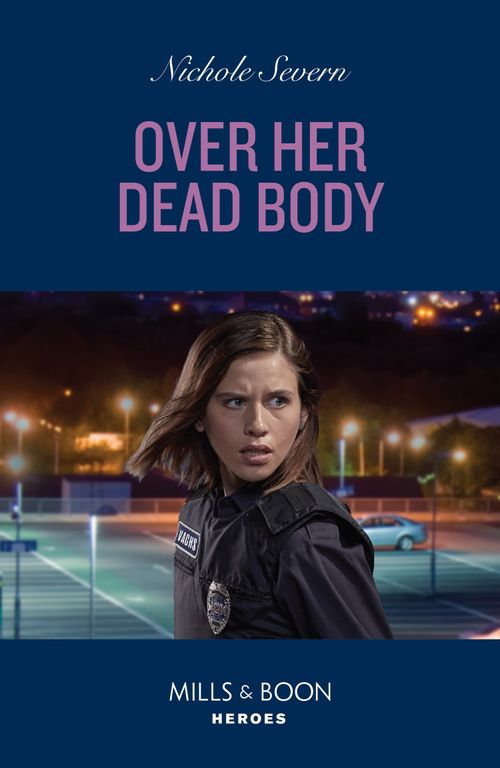 Over Her Dead Body (Defenders of Battle Mountain, Book 5) (Mills & Boon Heroes) by Nichole Severn