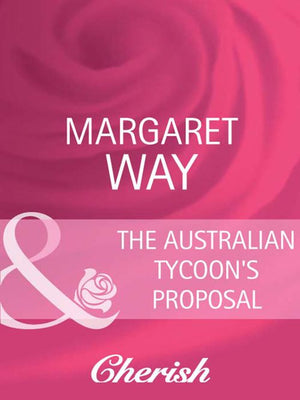 The Australian Tycoon's Proposal (The Australians, Book 20) (Mills & Boon Cherish): First edition (9781408945414)