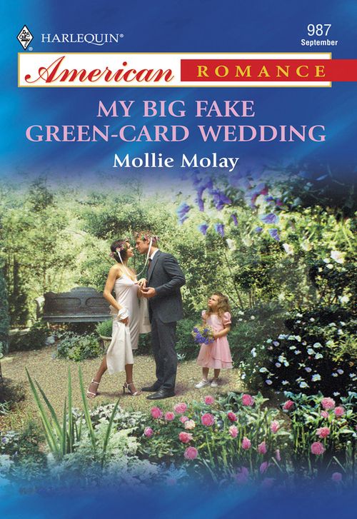My Big Fake Green-Card Wedding (Mills & Boon American Romance): First edition by Mollie Molay (9781474020879)