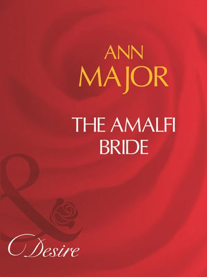 The Amalfi Bride (Mills & Boon Desire): First edition (9781408960721)