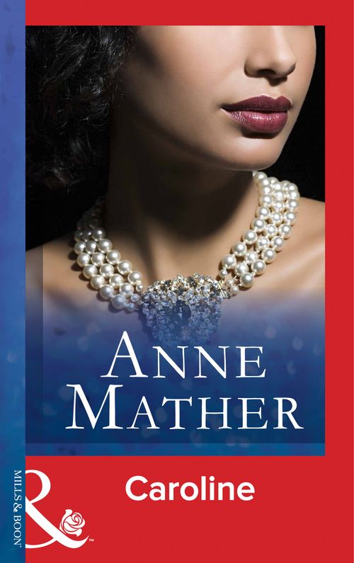 Caroline (Mills & Boon Modern): First edition by Anne Mather (9781472097477)