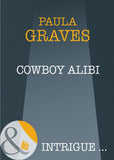 Cowboy Alibi (Mills & Boon Intrigue): First edition by Paula Graves (9781408948057)